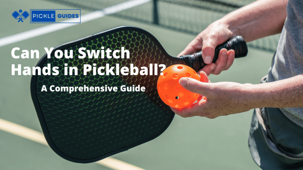 Can You Switch Hands in Pickleball