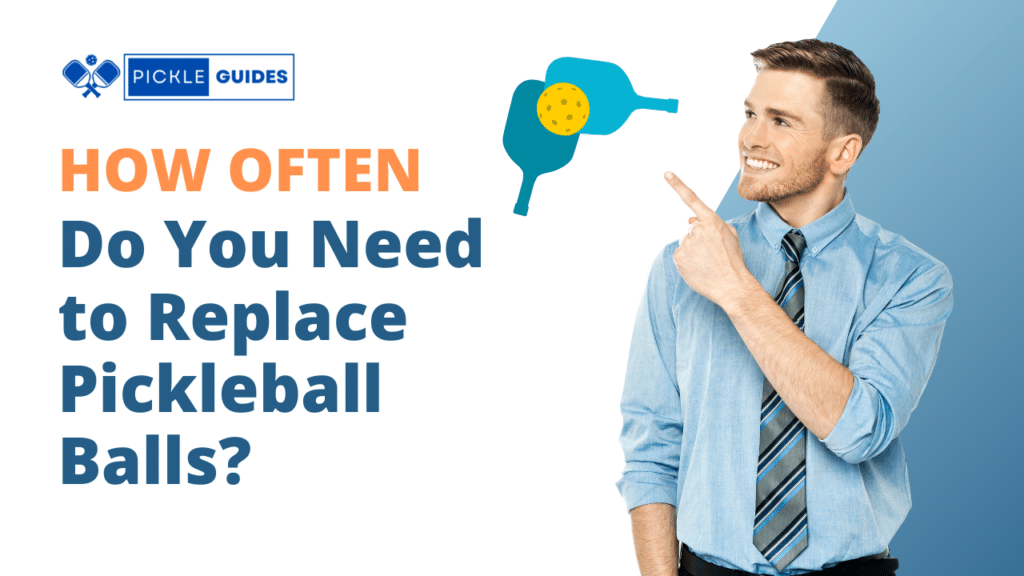 How Often Do You Need to Replace Pickleball Balls?