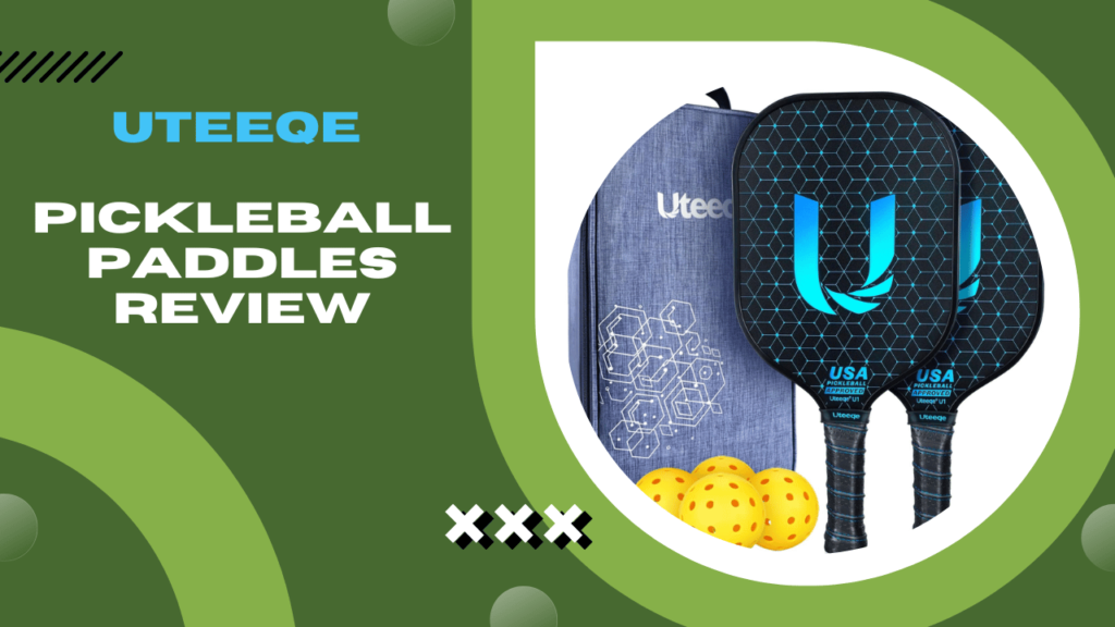 Uteeqe Pickleball Paddles Review